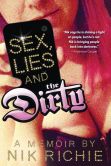 Book Cover Image. Title: Sex, Lies and The Dirty, Author: Nik Richie