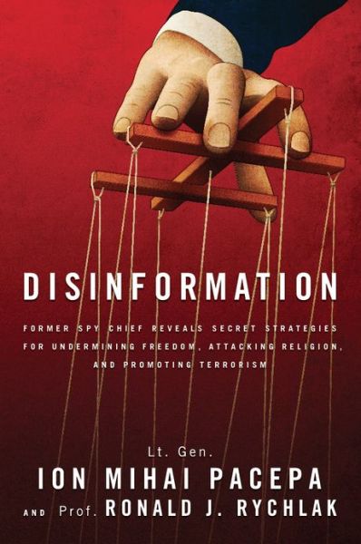 Disinformation: Former Spy Chief Reveals Secret Strategy for Undermining Freedom, Attacking Religion, and Promoting Terrorism