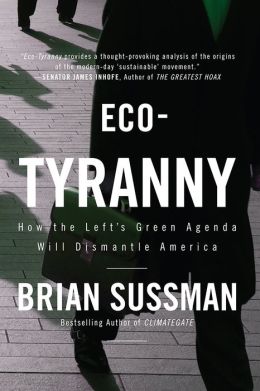 Eco-Tyranny: How the Left's Green Agenda will Dismantle America