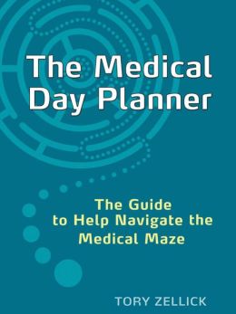 The Medical Day Planner: The Guide to Help Navigate the Medical Maze