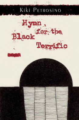Hymn for the Black Terrific: Poems Kiki Petrosino