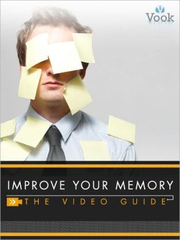 Improve Your Memory: The Video Guide (Enhanced Edition)
