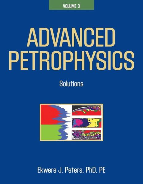 Advanced Petrophysics: Volume 3: Solutions