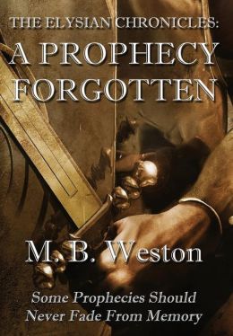 A Prophecy Forgotten M. B. Weston