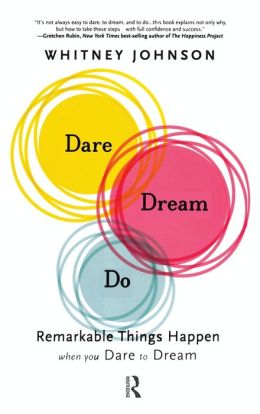 Dare, Dream, Do: Remarkable Things Happen When You Dare to Dream