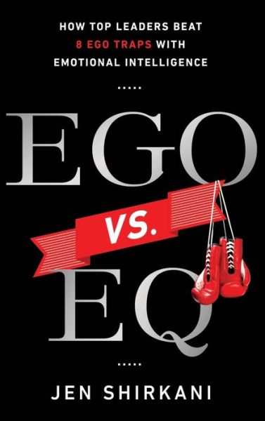 Free ebooks pdf bestsellers download EGO vs. EQ: How Top Leaders Beat 8 Ego Traps with Emotional Intelligence CHM MOBI (English literature) by Jen Shirkani 9781937134761