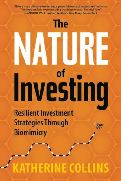 Ebook pdfs download The Nature of Investing: Resilient Investment Strategies Through Biomimicry (English Edition) by Katherine Collins 