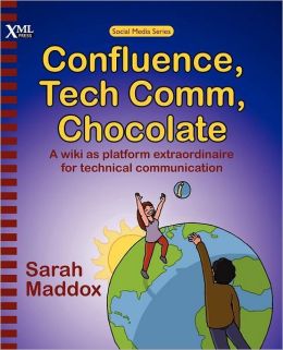 Confluence, Tech Comm, Chocolate: A wiki as platform extraordinaire for technical Communication
