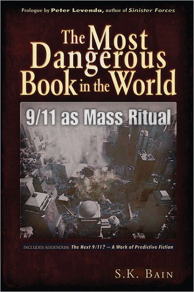 Ebooks and audio books free download The Most Dangerous Book in the World: 9/11 as Mass Ritual English version PDB MOBI FB2 by S. K. Bain 9781937584177