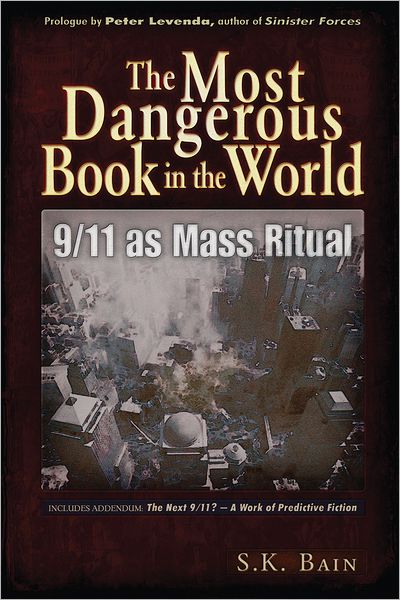 Download epub ebooks for ipad The Most Dangerous Book in the World: 9/11 as Mass Ritual in English by S. K. Bain DJVU RTF 9781937584177