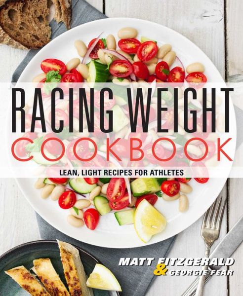 Racing Weight Cookbook: Lean, Light Recipes for Athletes