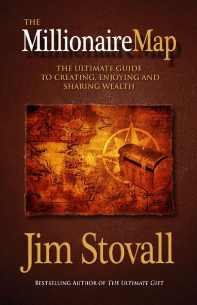 The Millionaire Map: Your Ultimate Guide to Creating, Enjoying, and Sharing Wealth