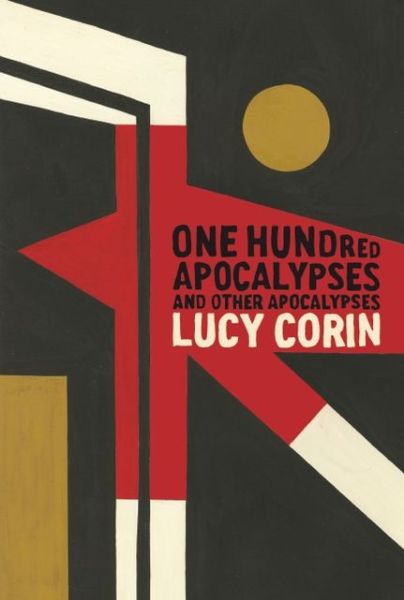 Ebooks free download ipod One Hundred Apocalypses and Other Apocalypses by Lucy Corin DJVU MOBI English version 9781938073335