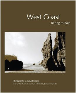 West Coast: Bering to Baja Simon Winchester, David Freese and Naomi Rosenblum