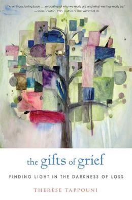 The Gifts of Grief: Finding Light in the Darkness of Loss Therese Tappouni