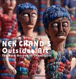 Nek Chand's Outsider Art: The Rock Garden of Chandigarh