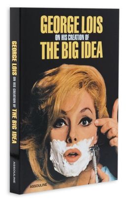 George Lois on His Creation of the Big Idea