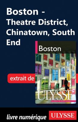 Boston - Theatre District, Chinatown, South End (French Edition) Collectif
