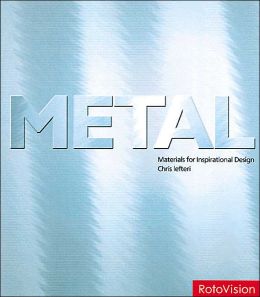Metals (Materials for Inspirational Design) Chris Lefteri