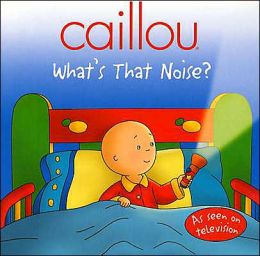 Caillou, What's That Noise