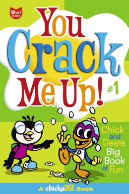 You Crack Me Up!: Chick and Dee's Big Book of Fun Jay Stephens and Steve Manale