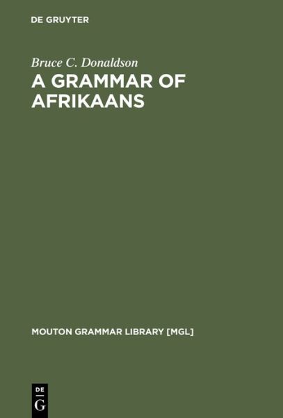 Downloads books from google books Grammar of Afrikaans English version 9783110134261 by Bruce C. Donaldson ePub iBook PDF