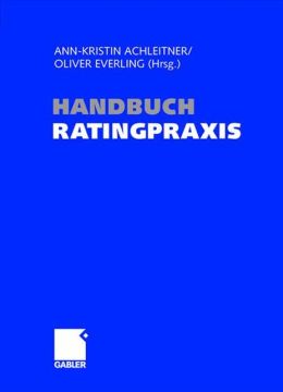 Handbuch Ratingpraxis (German Edition) Ann-Kristin Achleitner and Oliver Everling