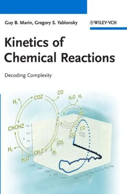 Kinetics of Chemical Reactions: Decoding Complexity Guy Marin and Gregory S. Yablonsky
