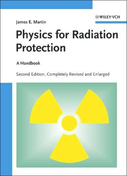 Physics for Radiation Protection: A Handbook James E. Martin