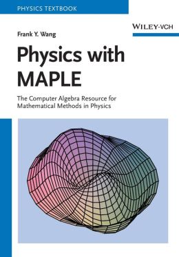 Physics with MAPLE: The Computer Algebra Resource for Mathematical Methods in Physics