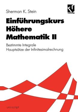 Einfuhrungskurs Hohere Mathematik II: Bestimmte Integrale Hauptsatze der Infinitesimalrechnung