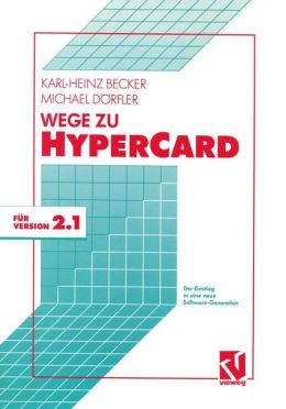 Wege zu HyperCard: Der Einstieg in eine neue Software-Generation mit Version 2.1