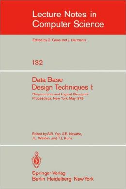 Data Base Design Techniques I: Requirements and Logical Structures. NYU Symposium, New York, May 1978
