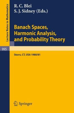 Banach spaces, harmonic analysis, and probability theory R. C. Blei, S. J. Sidney