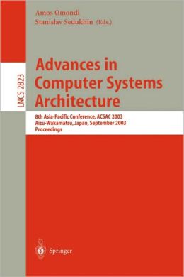 Advances in Computer Systems Architecture: 8th Asia-Pacific Conference, ACSAC 2003, Aizu-Wakamatsu, Japan, September 23-26, 2003, Proceedings
