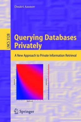 Querying Databases Privately: A New Approach to Private Information Retrieval