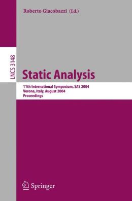 Static Analysis: 11th International Symposium, SAS 2004, Verona, Italy, August 26-28, 2004, Proceedings Roberto Giacobazzi