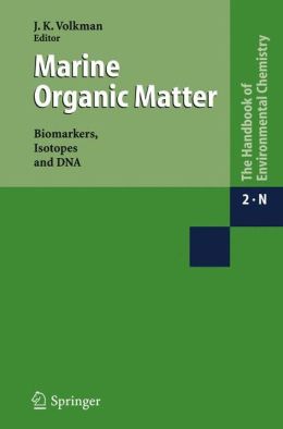 Marine Organic Matter: Biomarkers, Isotopes and DNA J. K. Volkman