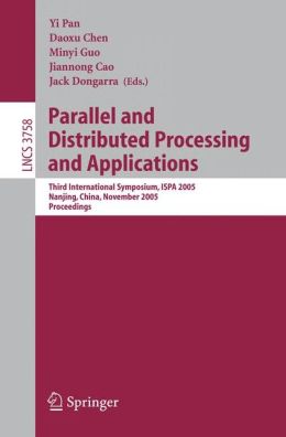 Parallel and Distributed Processing and Applications: Third International Symposium, ISPA 2005, Nanjing, China, November 2-5, 2005, Proceedings