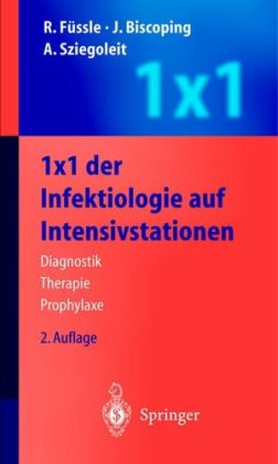1 X 1 Der Infektiologie Auf Intensivstationen: Diagnostik, Therapie, Prophylaxe