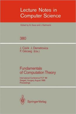 Fundamentals of Computation Theory, FCT'89 Ferenc Gecseg, Janos Csirik, Janos Demetrovics