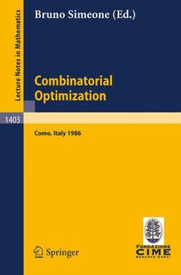 Combinatorial Optimization. Lectures C.I.M.E., Como, 1986 Bruno Simeone
