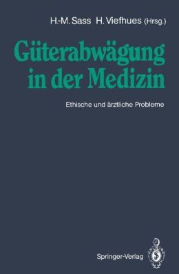Guterabwagung in der Medizin: Ethische und arztliche Probleme