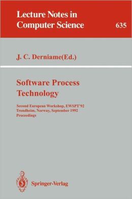 Software Process Technology: Second European Workshop, EWSPT '92, Trondheim, Norway, September 7-8, 1992. Proceedings Jean-Claude Derniame