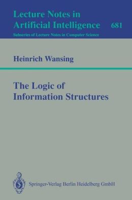 The Logic of Information Structures Heinrich Wansing