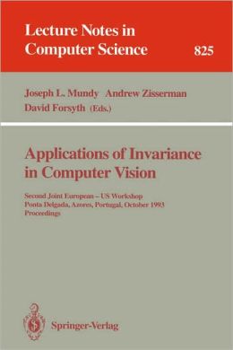 Applications of Invariance in Computer Vision: Second Joint European - US Workshop, Ponta Delgada, Azores, Portugal, October 9 - 14, 1993. Proceedings