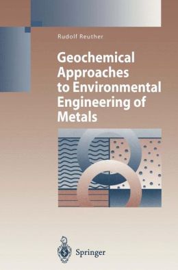 Geochemical Approaches for Enviromental Engineering of Metals