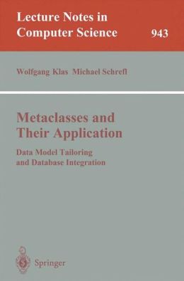Metaclasses and Their Application: Data Model Tailoring and Database Integration