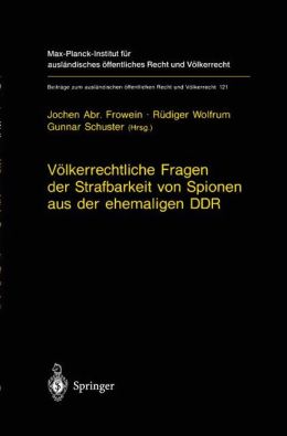 Volkerrechtliche Fragen der Strafbarkeit von Spionen aus der ehemaligen DDR: Gutachten erstattet im Auftrag des Bundesverfassungsgerichts und Beschluss des Gerichts vom 15. Mai 1995