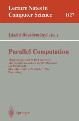 Parallel Computation: Third International ACPC Conference with Special Emphasis on Parallel Databases and Parallel I/O, Klagenfurt, Austria, September, 23 - 25, 1996, Proceedings